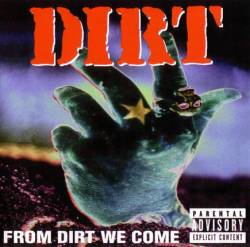 Dirt (USA) : From Dirt We Come